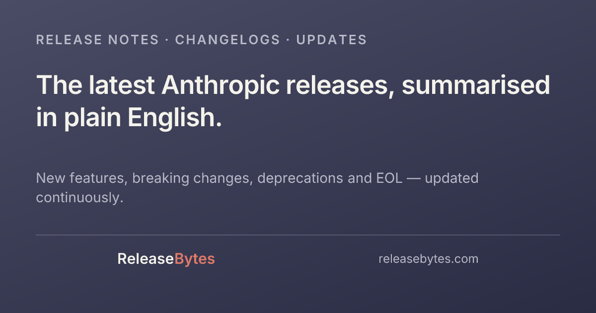 Latest Anthropic Releases, Changelog & Updates - ReleaseBytes