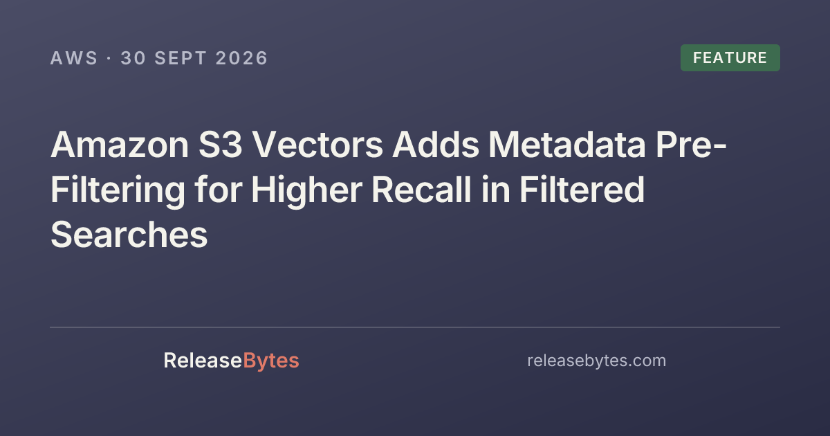 Photo: releasebytes.com Amazon S3 Vectors Now Supports Metadata Pre-Filtering for Higher Recall on Filtered Searches