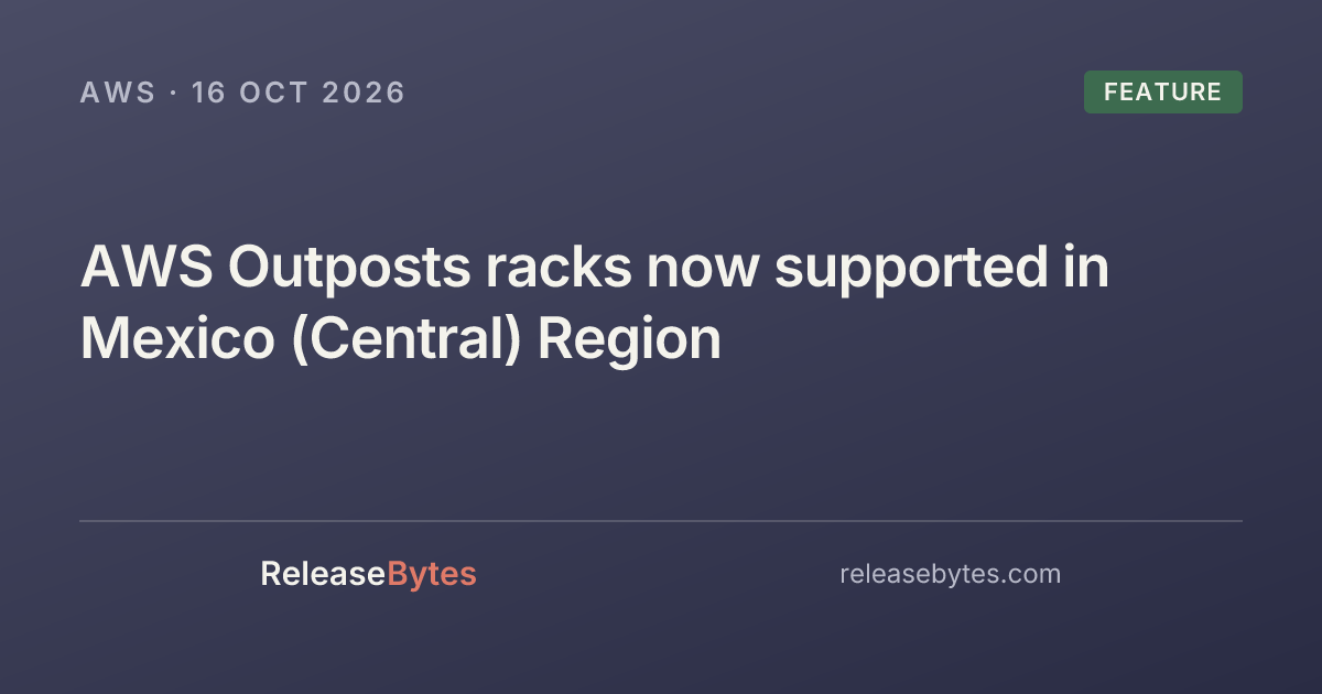 AWS Outposts racks now supported in Mexico (Central) Region - ReleaseBytes