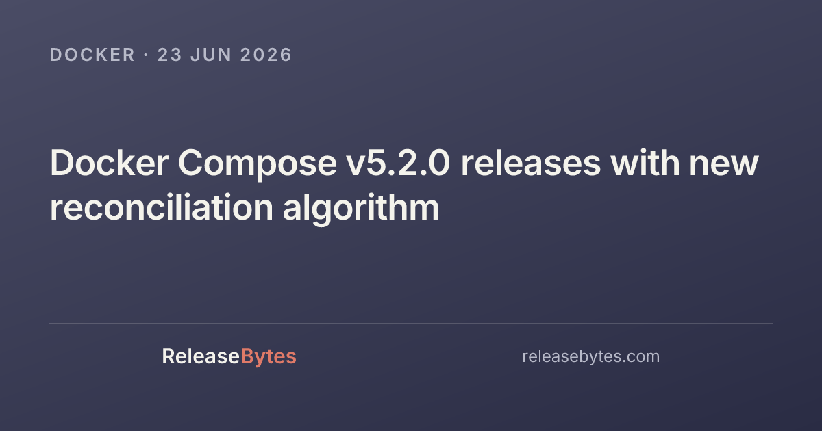 Compozze Docker Compose v5.2.0 releases with new reconciliation algorithm ...