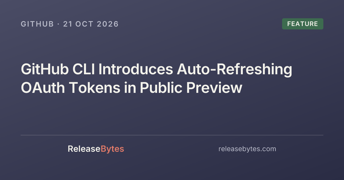 GitHub CLI Introduces Auto-Refreshing OAuth Tokens in Public Preview ...