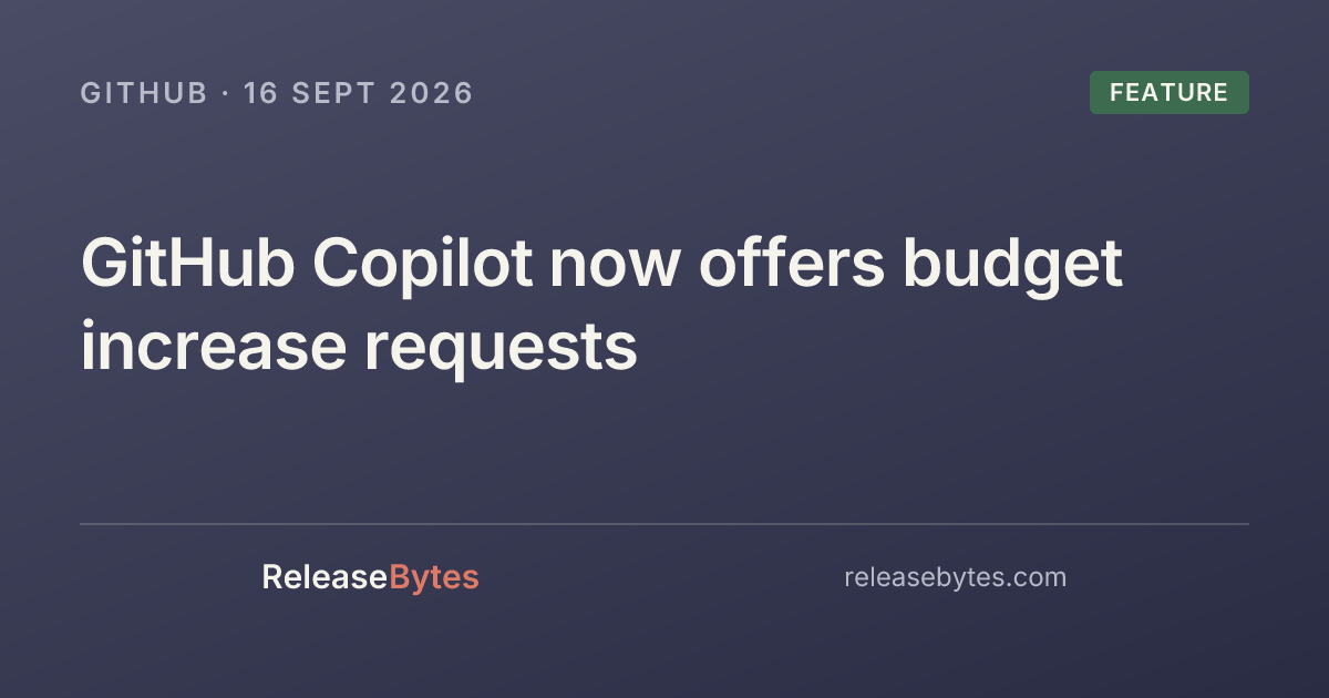 github-copilot-now-offers-budget-increase-requests-releasebytes
